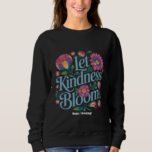 Let Kindness Bloom Be Kind Rainbow Flowers Inspire スウェットシャツ (正面)