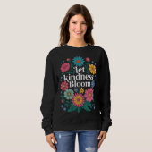 Let kindness bloom. Sweatshirt スウェットシャツ (正面フル)