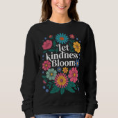 Let kindness bloom. Sweatshirt スウェットシャツ (正面)