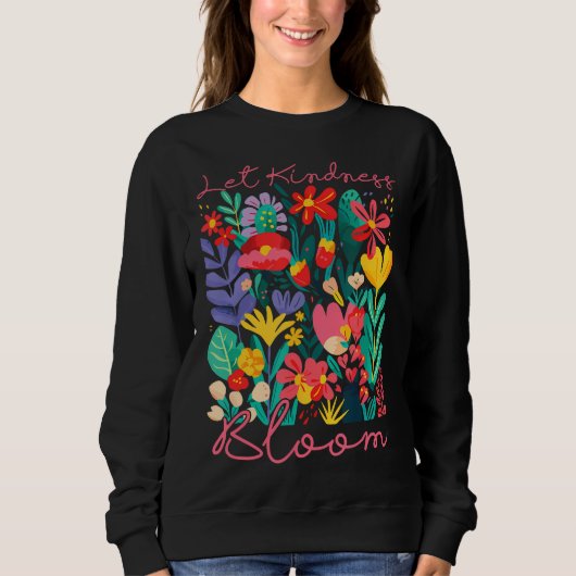 Let kindness bloom. Sweatshirt スウェットシャツ (正面)