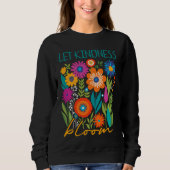 Let kindness bloom.  sweatshirt スウェットシャツ (正面)