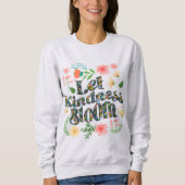 Let kindness bloom.  sweatshirt スウェットシャツ (正面)