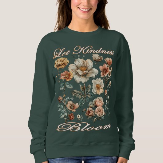 Let kindness bloom. Sweatshirt スウェットシャツ (正面)