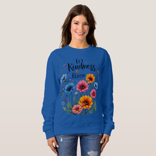 Let kindness bloom. Sweatshirt スウェットシャツ (正面フル)