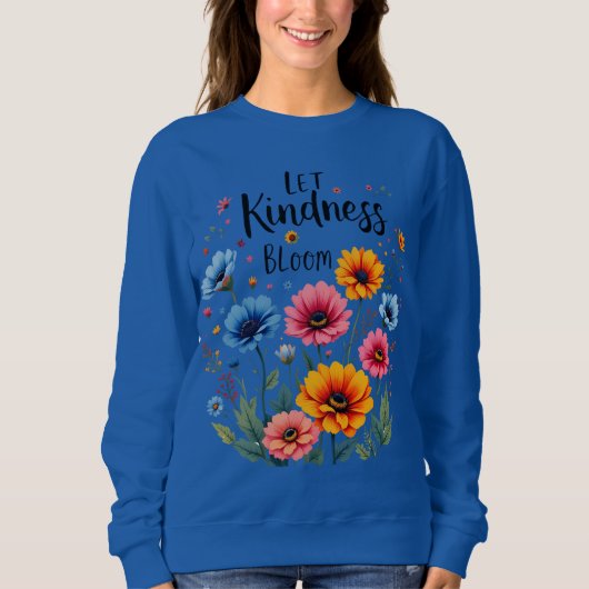 Let kindness bloom. Sweatshirt スウェットシャツ (正面)