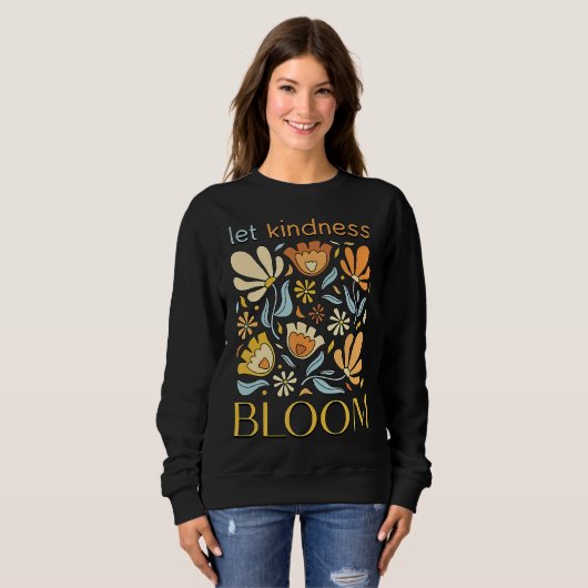 Let kindness bloom. Sweatshirt.  スウェットシャツ (正面フル)