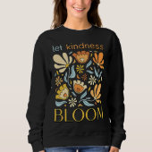 Let kindness bloom. Sweatshirt.  スウェットシャツ (正面)