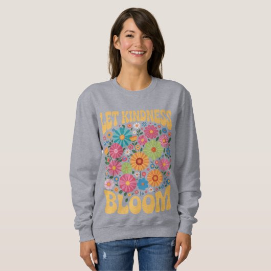 Let kindness bloom. Sweatshirt スウェットシャツ (正面フル)