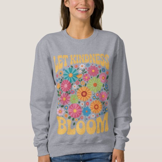 Let kindness bloom. Sweatshirt スウェットシャツ (正面)