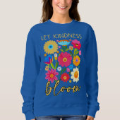 Let kindness bloom. Sweatshirt スウェットシャツ (正面)