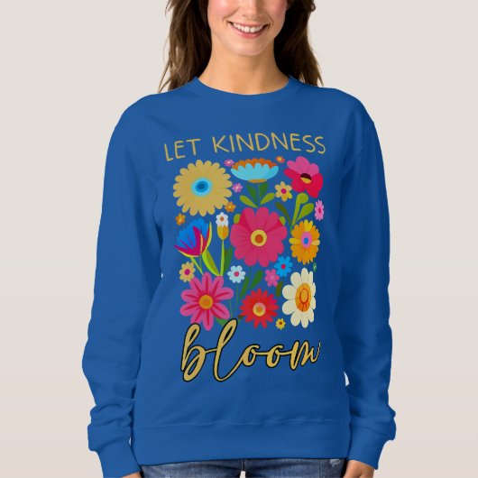 Let kindness bloom. Sweatshirt スウェットシャツ (正面)