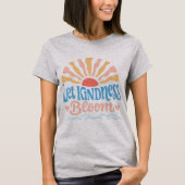 Let kindness bloom. T-Shirt Tシャツ (正面)