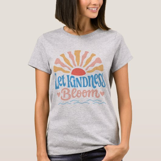 Let kindness bloom. T-Shirt Tシャツ (正面)