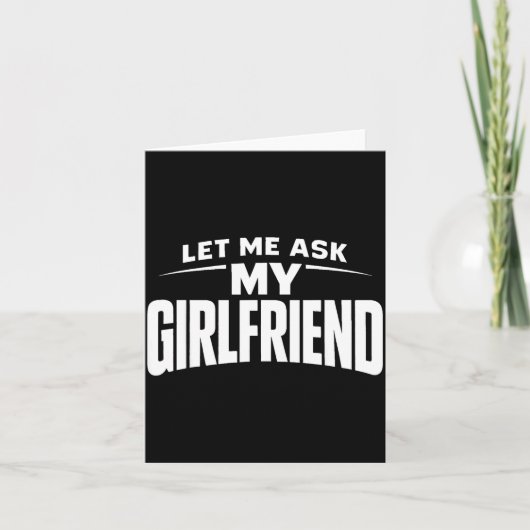 Let Me Ask My Girlfriend She Said No Funny Boyfrie カード (正面)