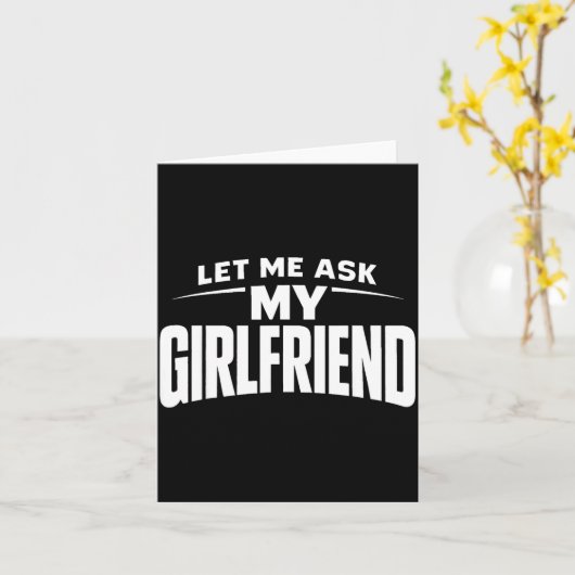 Let Me Ask My Girlfriend She Said No Funny Boyfrie カード (黄色い花)