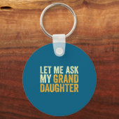 Let Me Ask My Granddaughter Funny Grandpa Sarcasti キーホルダー (正面)