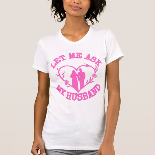 Let Me Ask My Husband , Wife Clothes,Wonderful  Tシャツ (正面)