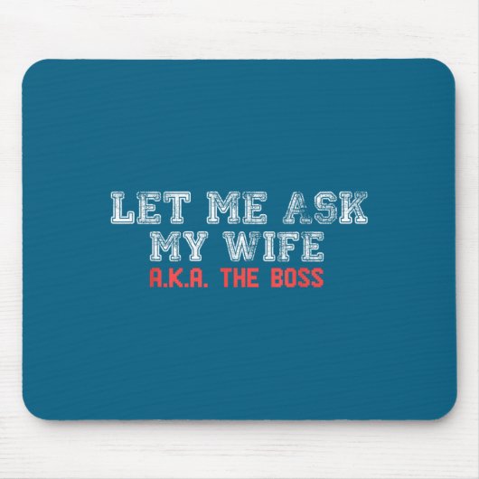 Let Me Ask My Wife Aka The Boss Funny Husband Marr マウスパッド (正面)