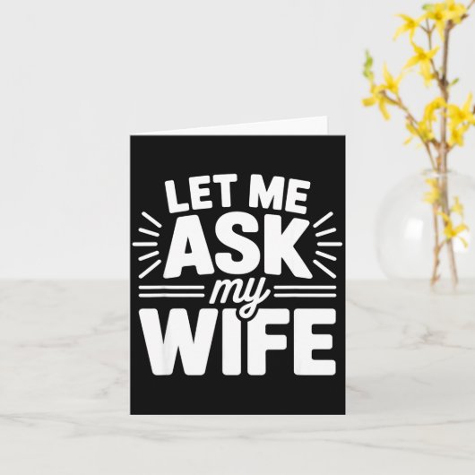 Let Me Ask My Wife Bold Marriage Joke Clic Relatio カード (黄色い花)