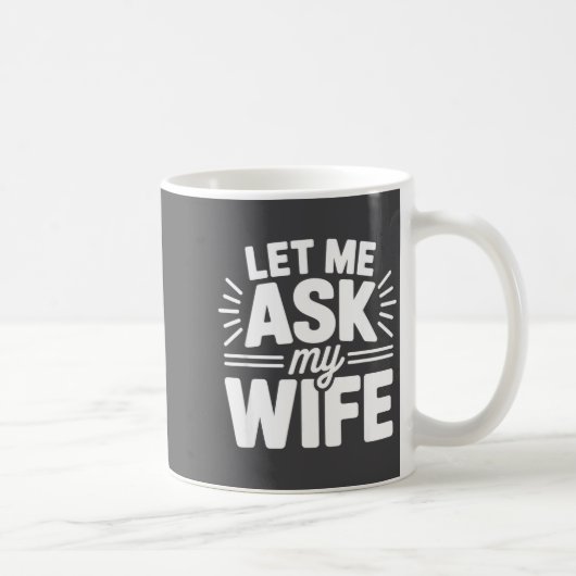Let Me Ask My Wife Bold Marriage Joke Clic Relatio コーヒーマグカップ (右)