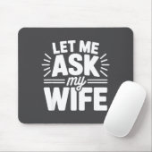 Let Me Ask My Wife Bold Marriage Joke Clic Relatio マウスパッド (マウス)