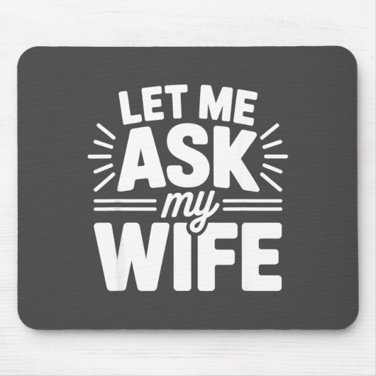 Let Me Ask My Wife Bold Marriage Joke Clic Relatio マウスパッド (正面)