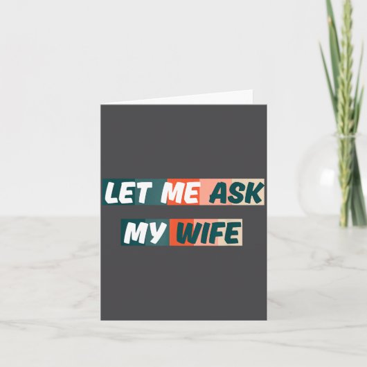 Let Me Ask My Wife Funny Husband Quote  カード (正面)