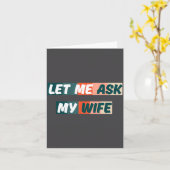 Let Me Ask My Wife Funny Husband Quote  カード (黄色い花)
