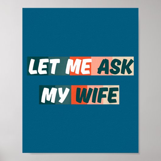 Let Me Ask My Wife Funny Husband Quote  ポスター (正面)