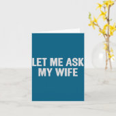 Let Me Ask My Wife Funny Husband Saying For Men  カード (黄色い花)
