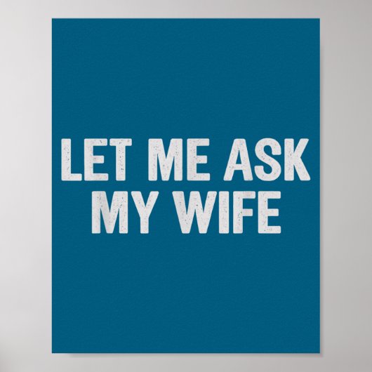 Let Me Ask My Wife Funny Husband Saying For Men  ポスター (正面)