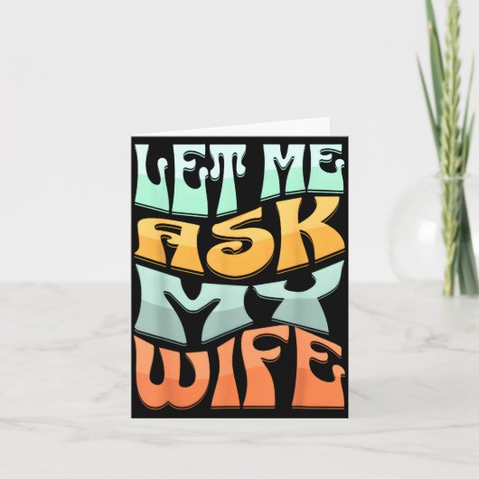 Let Me Ask My Wife Funny Marriage Humor Quote カード (正面)