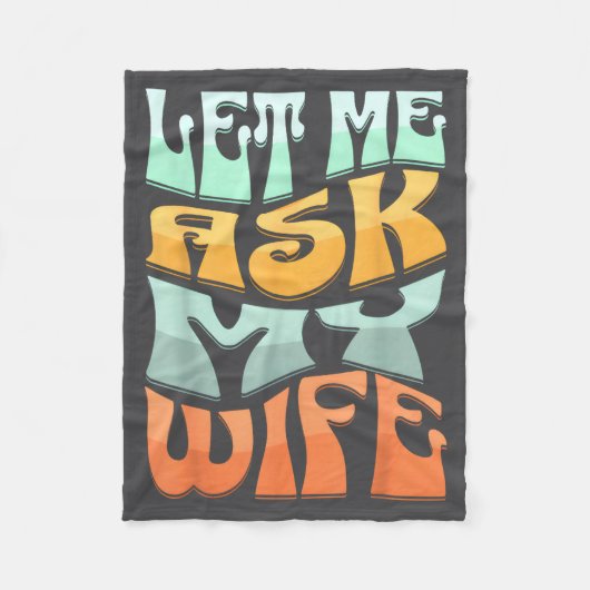 Let Me Ask My Wife Funny Marriage Humor Quote  フリースブランケット (正面)