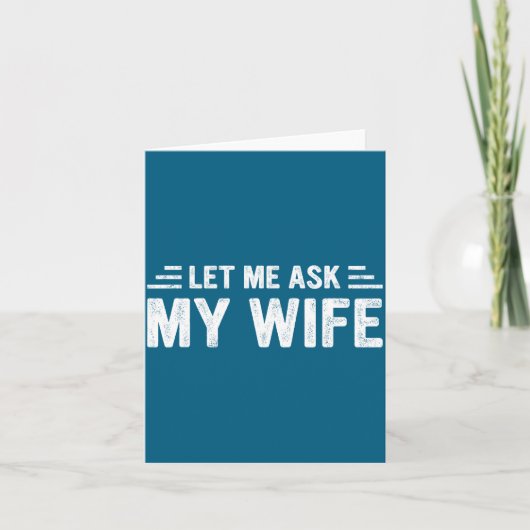 Let Me Ask My Wife She Said No Funny Husband  カード (正面)