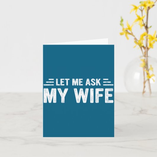 Let Me Ask My Wife She Said No Funny Husband  カード (黄色い花)
