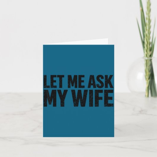 Let Me Ask My Wife She Said No Funny Husband  カード (正面)