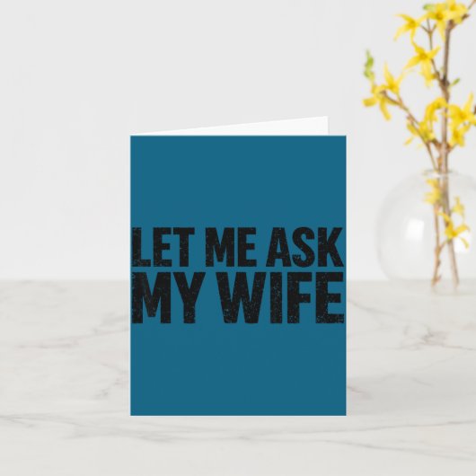Let Me Ask My Wife She Said No Funny Husband  カード (黄色い花)