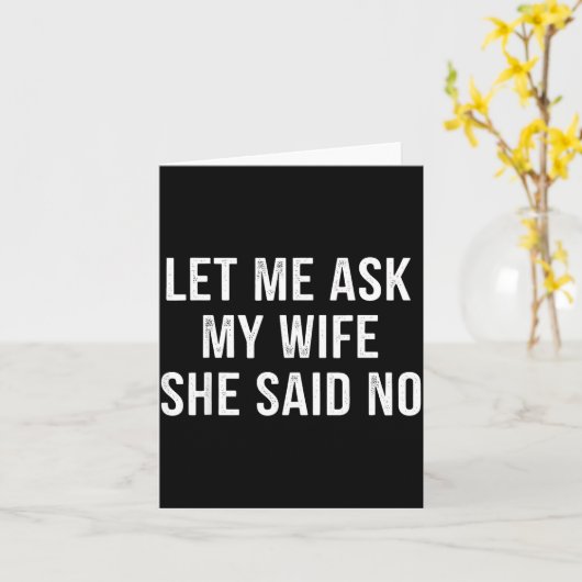 Let Me Ask My Wife She Said No Funny Husband  カード (黄色い花)