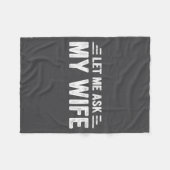 Let Me Ask My Wife She Said No Funny Husband  フリースブランケット (正面(横))