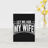 Let Me Ask My Wife She Said No Funny Husband Wife  カード (黄色い花)