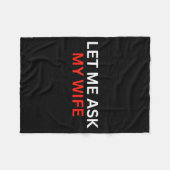 Let Me Ask My Wife, She Said No Funny Saying フリースブランケット (正面(横))