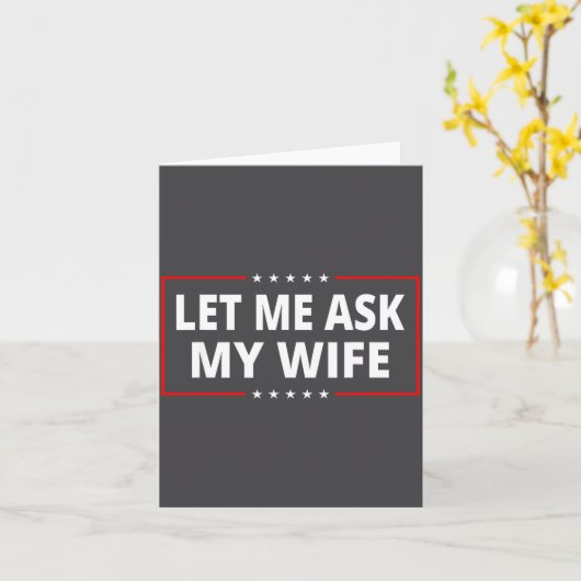 Let Me Ask My Wife - She Said No Funny Saying Vint カード (黄色い花)