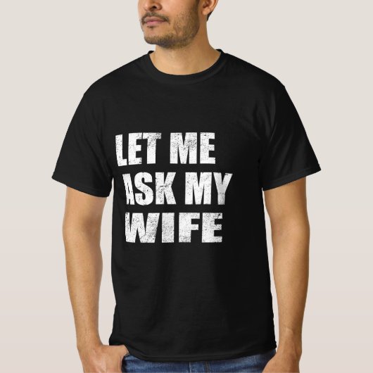 Let Me Ask My Wife Tシャツ (正面)
