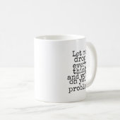 Let me drop everything and work on your problem コーヒーマグカップ (正面右)