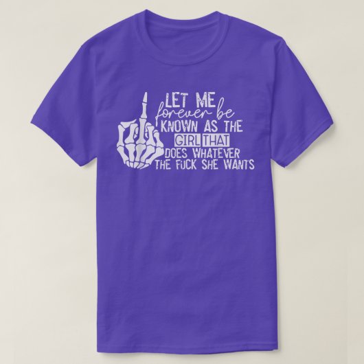 Let Me Forever be Known As The Girl Does Whatever  Tシャツ (デザイン正面)