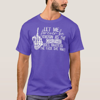 Let Me Forever be Known As The Girl Does Whatever  Tシャツ