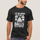Let Me Know If My Balls Billiard Player 8 Ball Bil Tシャツ (正面)