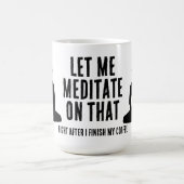 Let Me Meditate On That After My Coffee Buddhist コーヒーマグカップ (中央)
