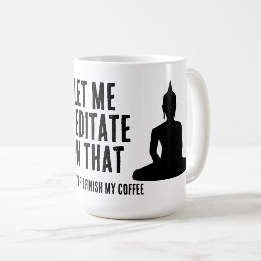 Let Me Meditate On That After My Coffee Buddhist コーヒーマグカップ (正面右)