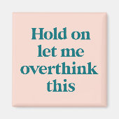 Let me Overthink This Funny Quote | Blush マグネット (正面)